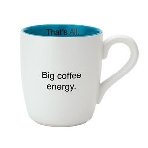 White Ceramic That’s All Mug Big Coffee Energy 16oz NWT